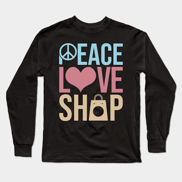 Peace Love Shop Shopping Einkaufen Long Sleeve T-Shirt by MooonTees